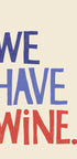 We Have Wine Message - Posterbox