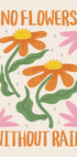 No Flowers Without Rain Plakat - Posterbox.dk